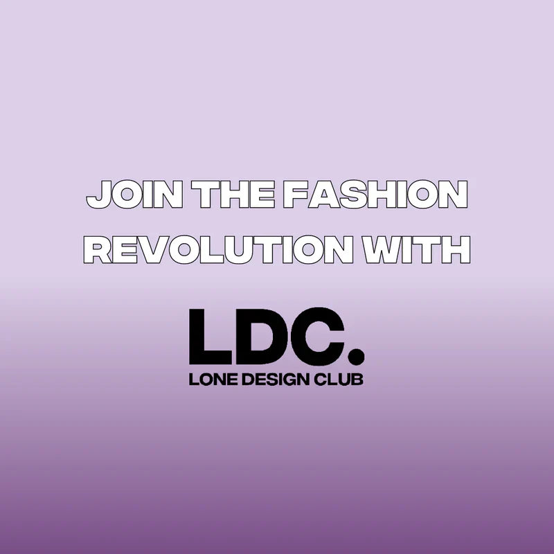 JOIN THE FASHION REVOLUTION WITH LONE DESIGN CLUB
